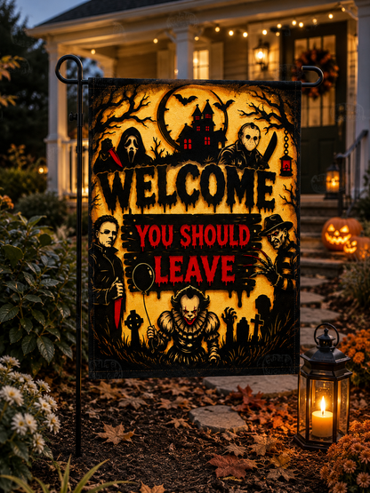 Welcome You Should Leave - Halloween Garden Flag, House Flag