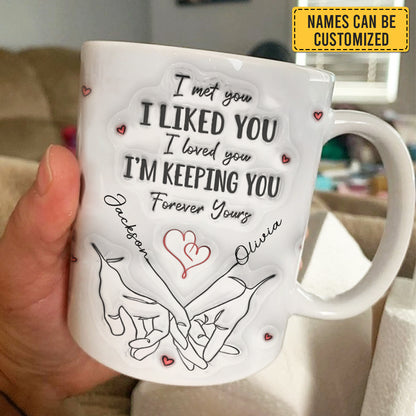 I Met You I Liked You I’m Keeping You - Personalized Couple Mug