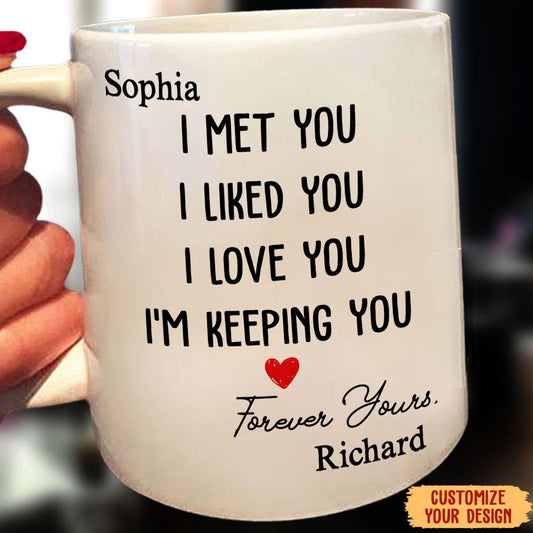 I Met You – I’m Keeping You - Personalized Couple Mug