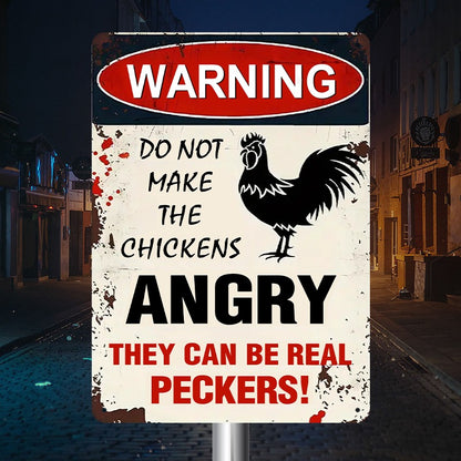 Warning Do Not Make The Chcickens Angry - Funny Chicken Metal Sign