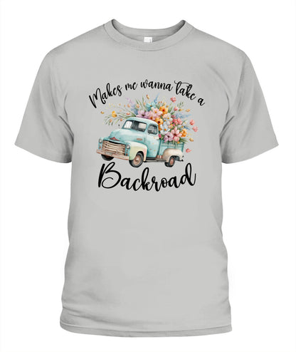Make Me Wanna Take A Blackroad - Country Living Shirt