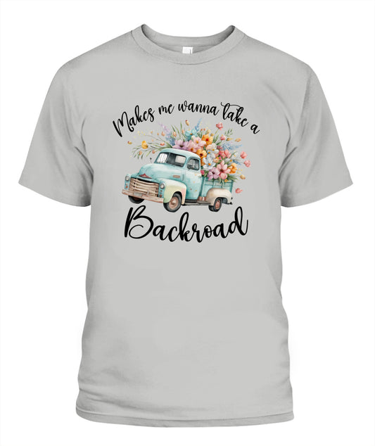 Make Me Wanna Take A Blackroad - Country Living Shirt