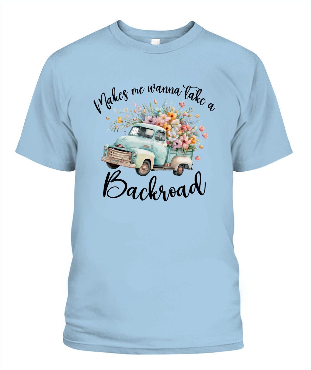 Make Me Wanna Take A Blackroad - Country Living Shirt