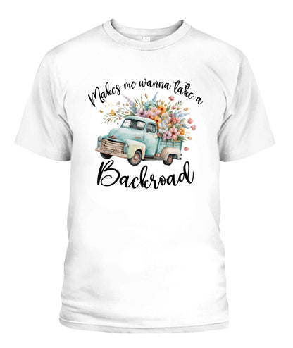 Make Me Wanna Take A Blackroad - Country Living Shirt