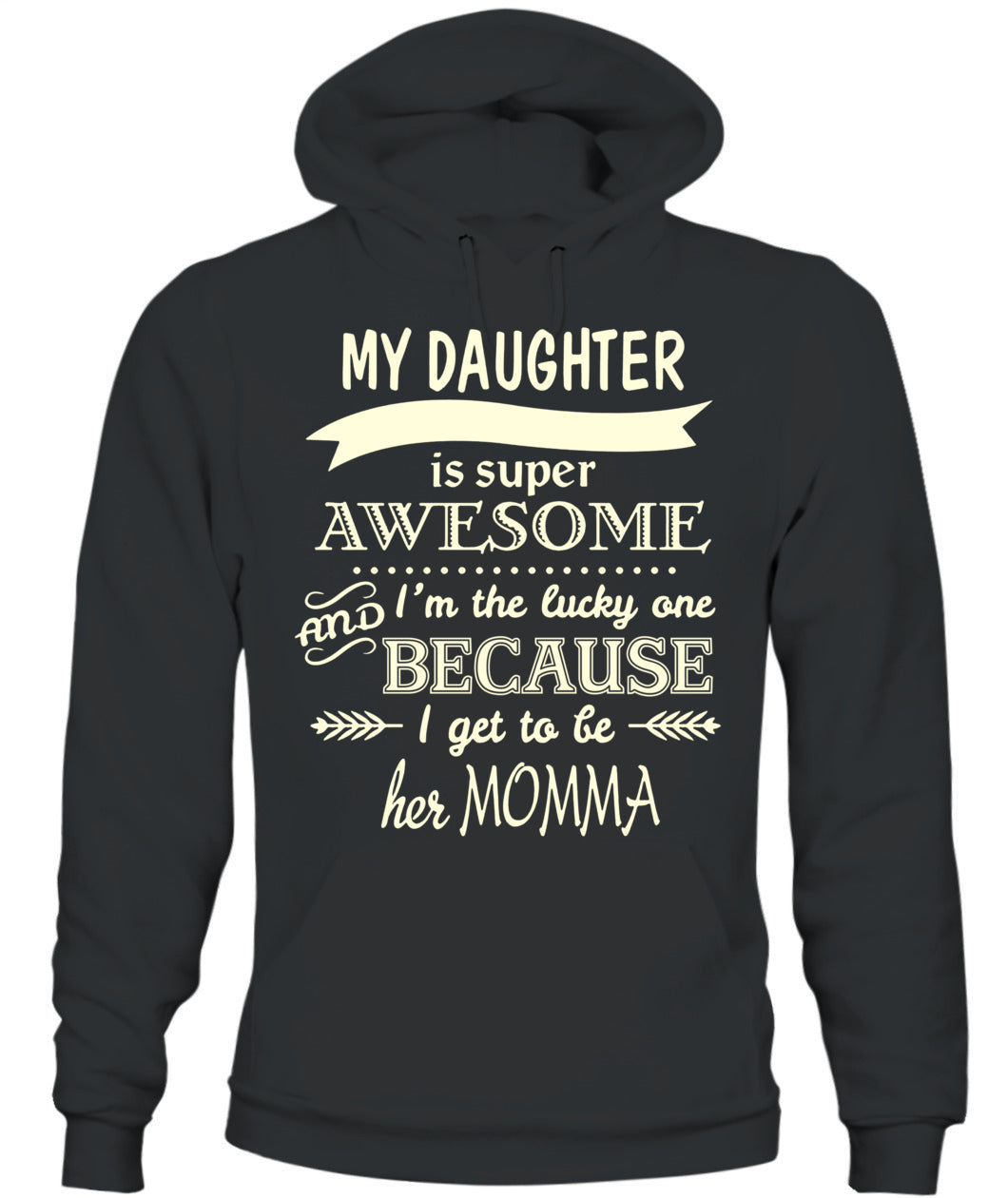 My Daughter Is Super Awesome And I’m The Lucky One Because I Get To Be Her Momma Shirt – Proud Mom Shirt, Daughter Love Tee, Gifts For Mom