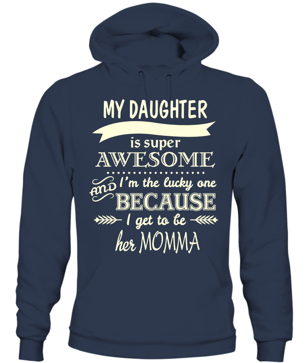 My Daughter Is Super Awesome And I’m The Lucky One Because I Get To Be Her Momma Shirt – Proud Mom Shirt, Daughter Love Tee, Gifts For Mom