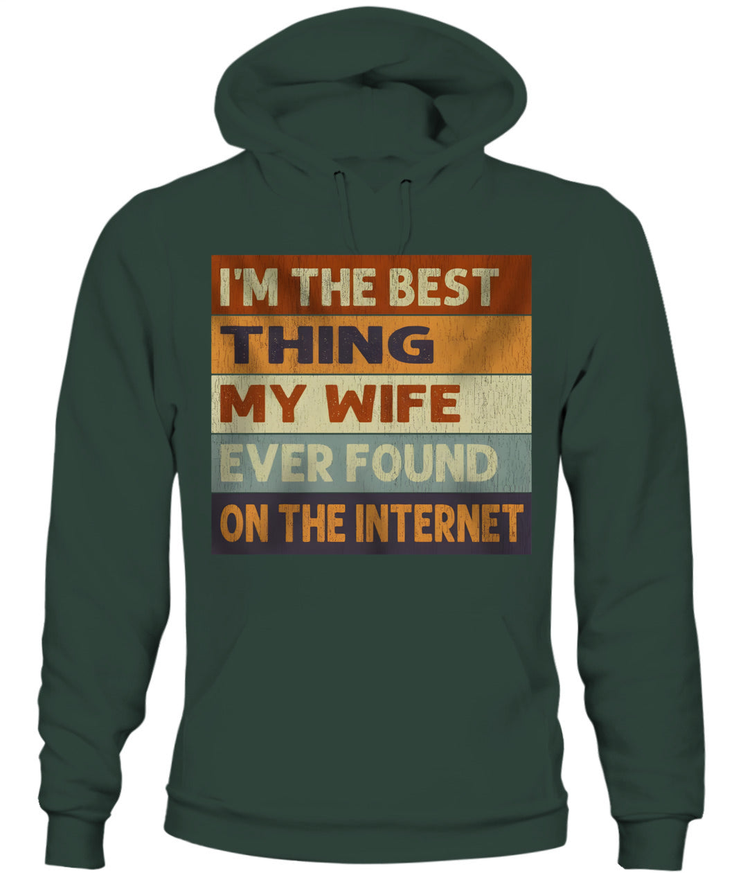 I’m The Best Thing My Wife Ever Found On The Internet – Funny Husband Retro Vintage T-Shirt / Hoodie / Sweatshirt