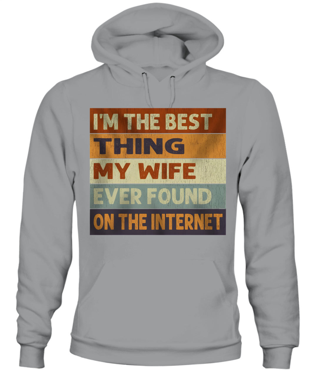 I’m The Best Thing My Wife Ever Found On The Internet – Funny Husband Retro Vintage T-Shirt / Hoodie / Sweatshirt