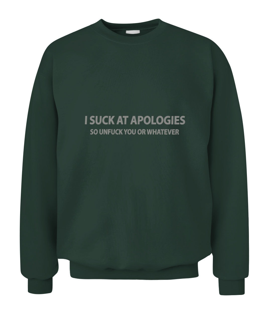 I Suck At Apologies – Funny Sarcastic Quote T-Shirt, Hoodie, Sweatshirt | Rude Humor Gift