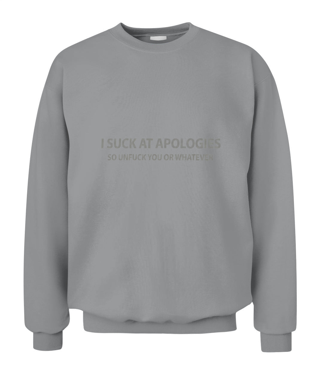 I Suck At Apologies – Funny Sarcastic Quote T-Shirt, Hoodie, Sweatshirt | Rude Humor Gift