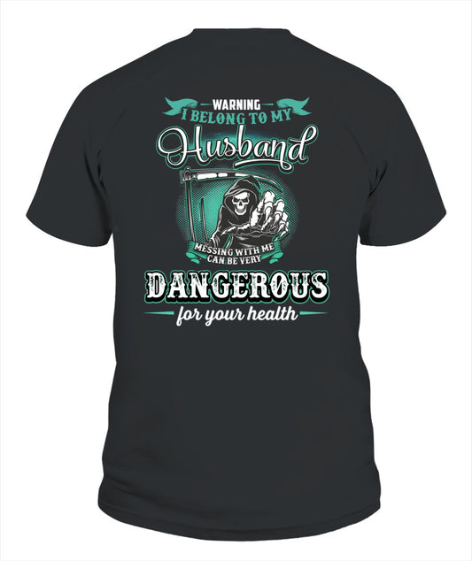 I Belong To My Husband – Messing With Me Can Be Dangerous – Funny Protective Wife Graphic T-Shirt / Hoodie / Sweatshirt