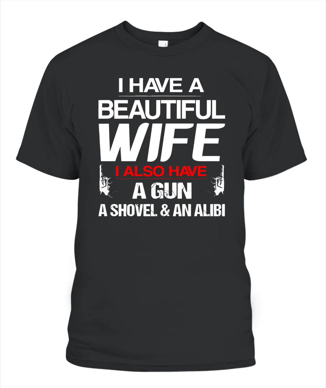 I Have A Beautiful Wife – Funny Protective Husband Humor Graphic T-Shirt / Hoodie / Sweatshirt