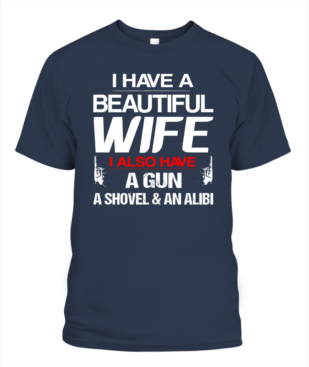 I Have A Beautiful Wife – Funny Protective Husband Humor Graphic T-Shirt / Hoodie / Sweatshirt