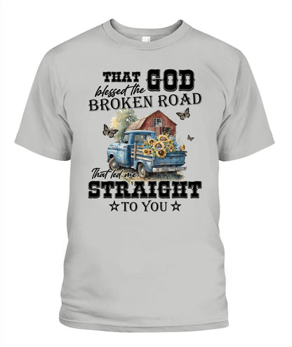 That God Blessed The Broken Road - Country Living Shirt