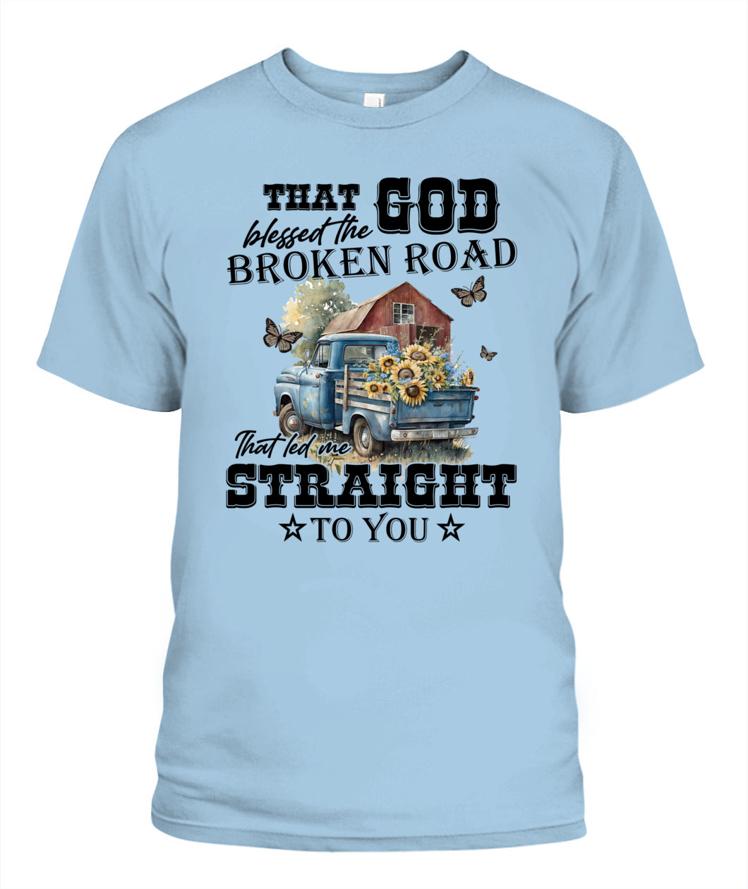 That God Blessed The Broken Road - Country Living Shirt