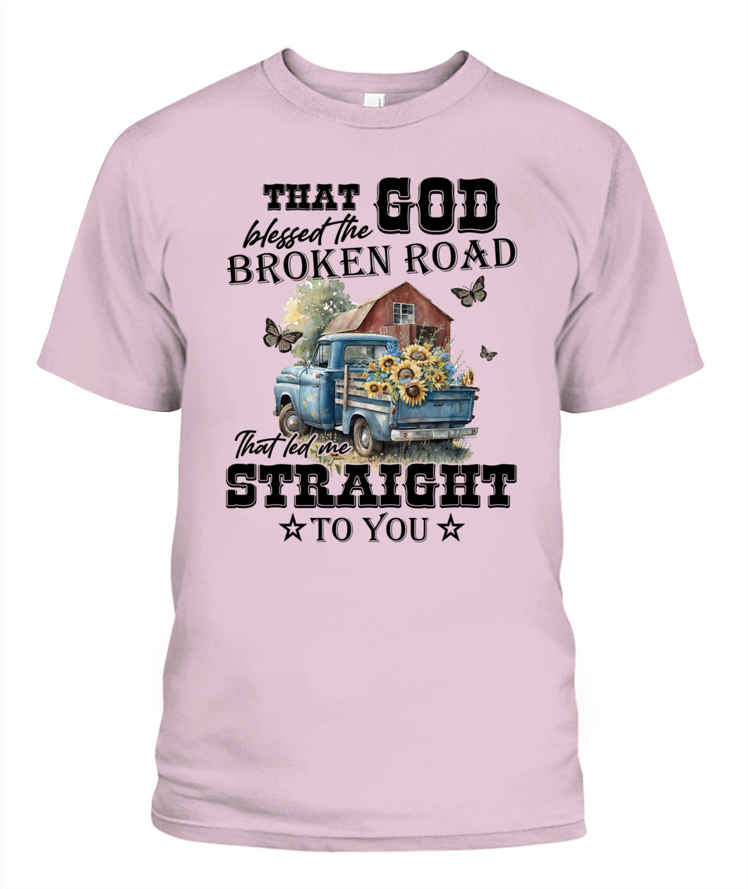 That God Blessed The Broken Road - Country Living Shirt