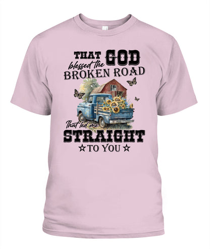 That God Blessed The Broken Road - Country Living Shirt
