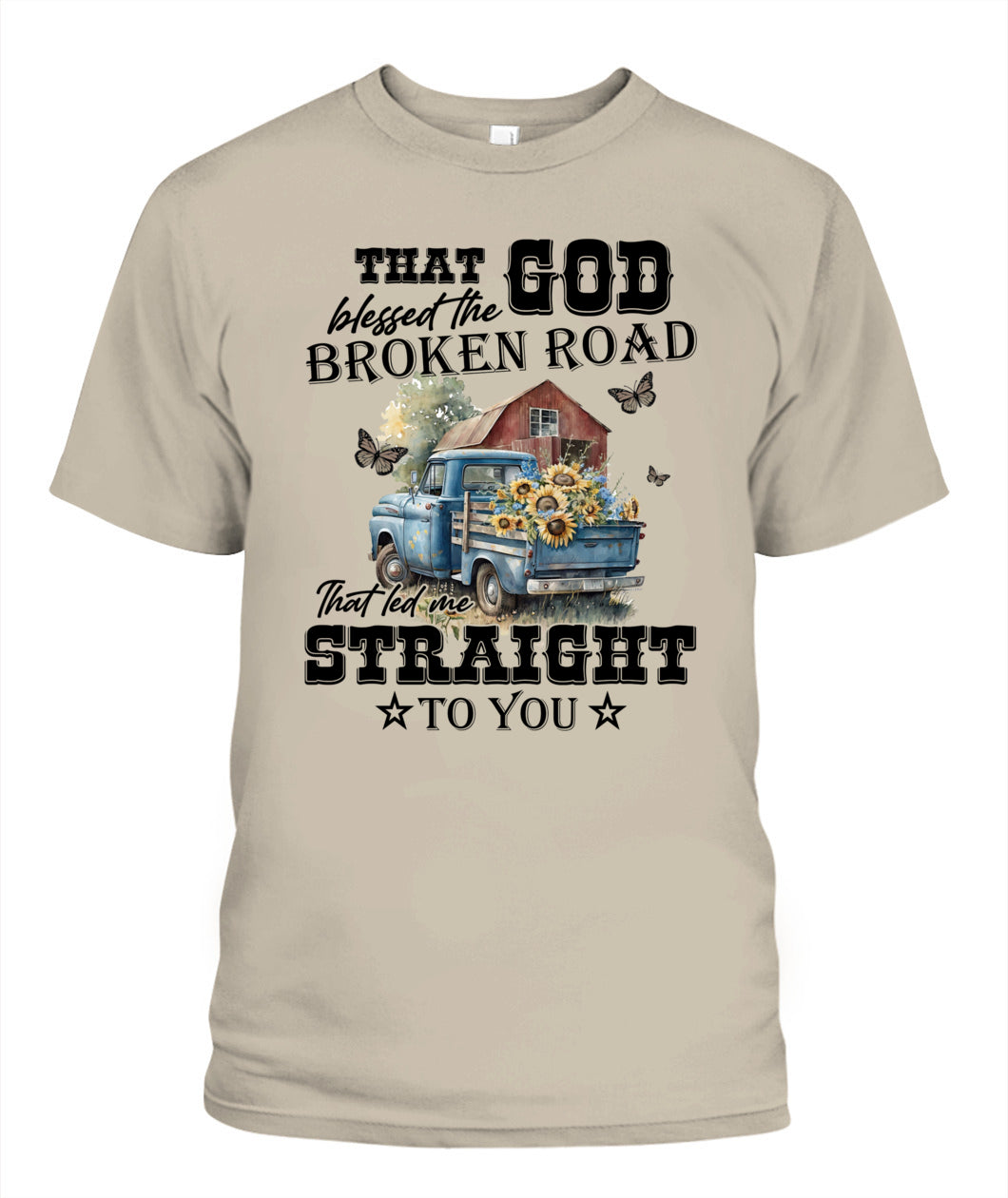 That God Blessed The Broken Road - Country Living Shirt