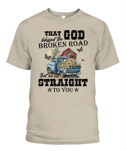 That God Blessed The Broken Road - Country Living Shirt