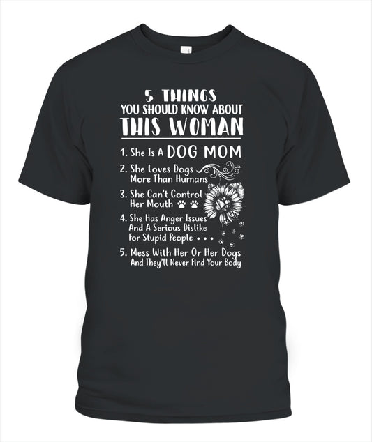 5 Things You Should Know About This Dog Mom – Funny Dog Lover Shirt | Gift for Moms