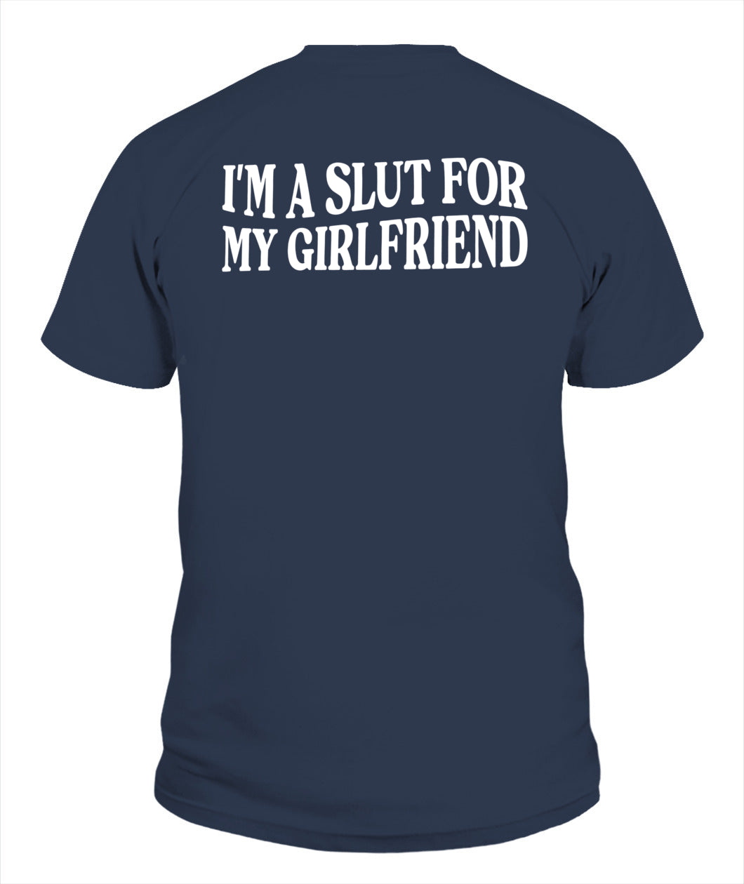 I’m A Slut For My Girlfriend – Funny Couple Quote T-shirt, Hoodie, Sweatshirt