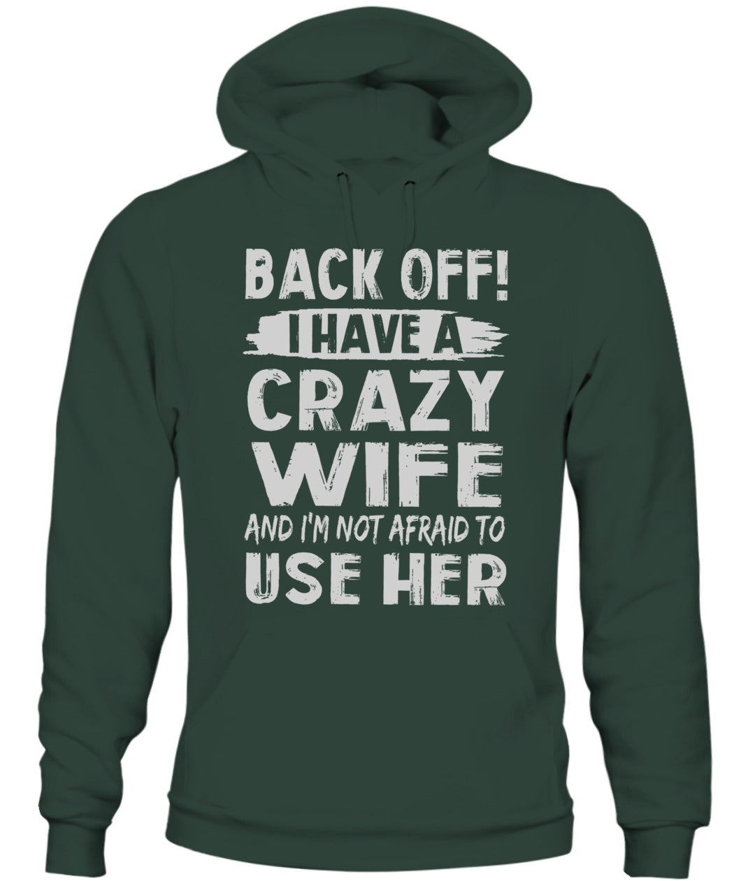 Back Off I Have A Crazy Wife And I'm Not Afraid To Use Her Shirt – Funny Husband Shirt, Gift For Men