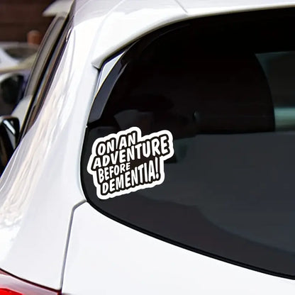 On An Adventure Before Dementia Sticker