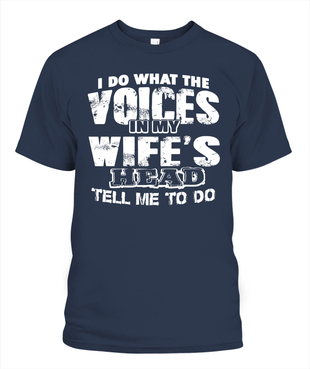 I Do What The Voices In My Wife’s Head Tell Me To – Funny Husband T-Shirt / Hoodie / Sweatshirt