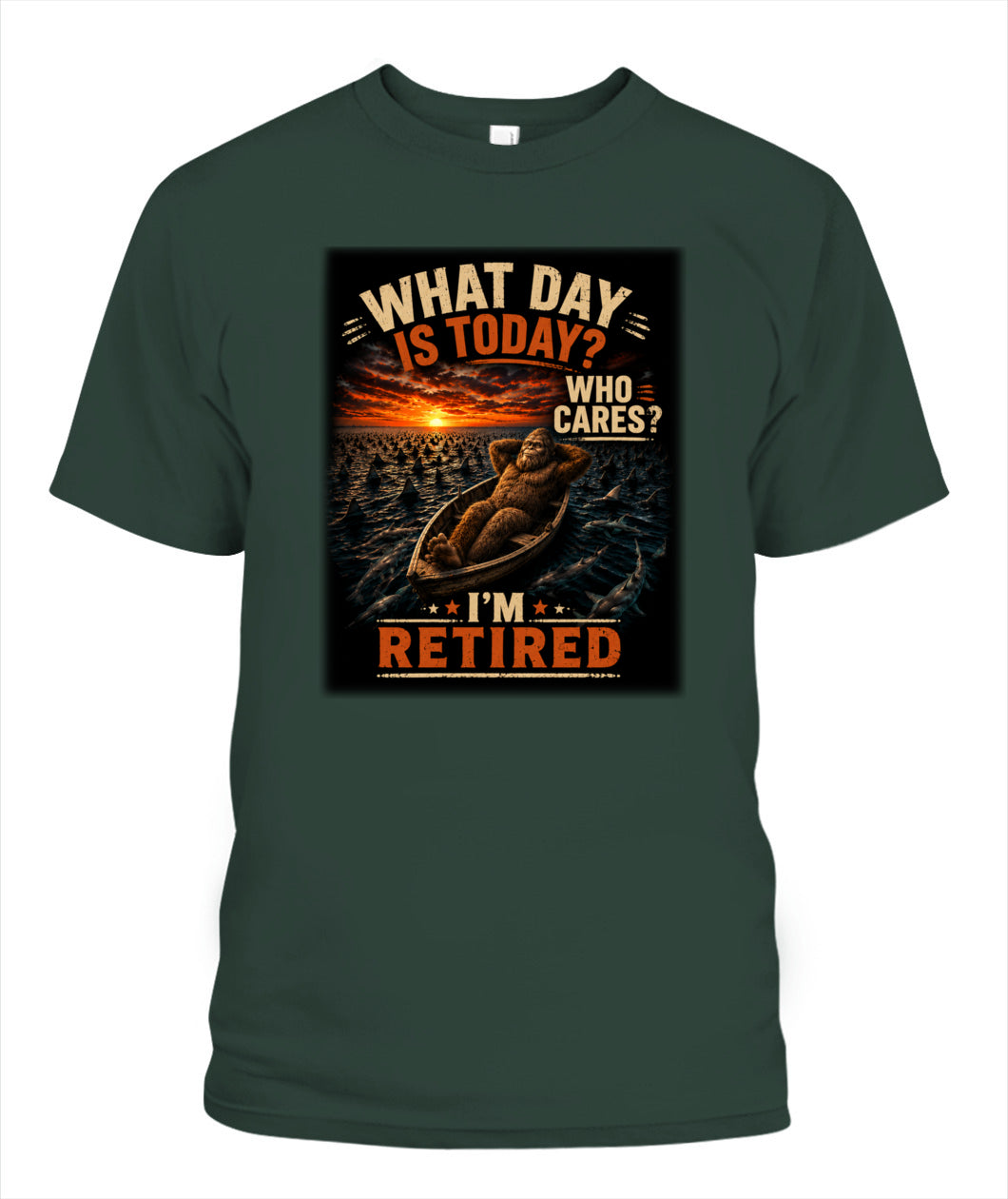 Who Cares? I'm Retired – Bigfoot Retirement Shirt