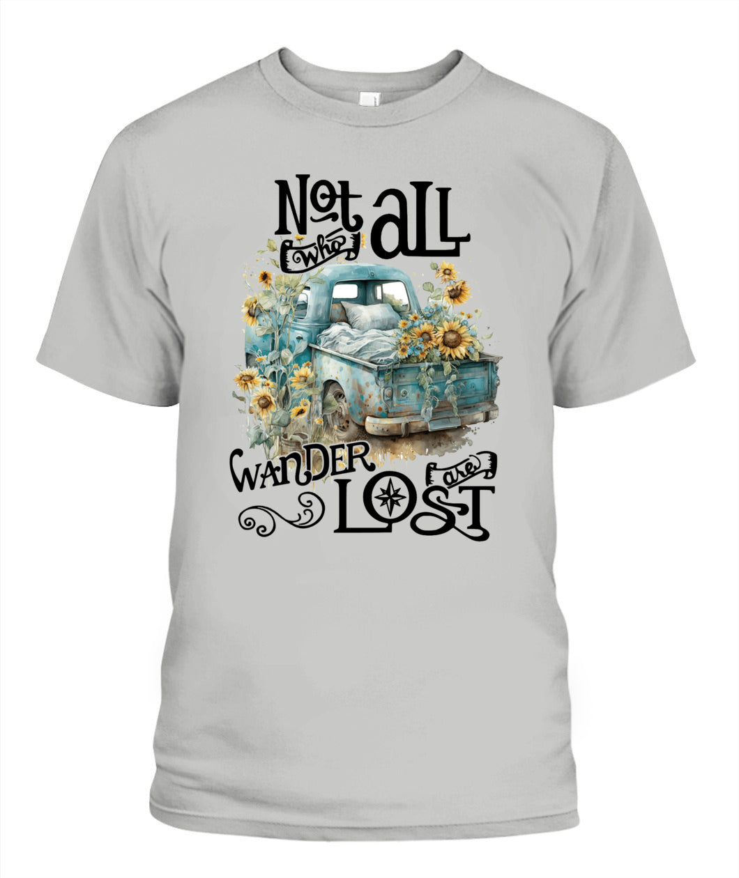 Not Who All Wander Are Lost - Country Living Shirt