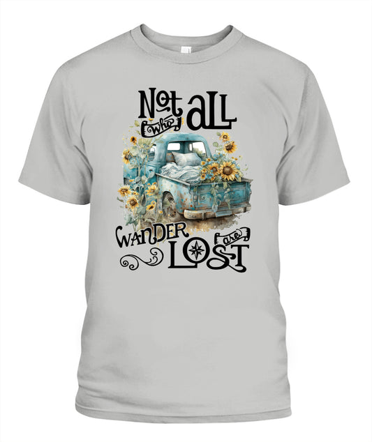 Not Who All Wander Are Lost - Country Living Shirt