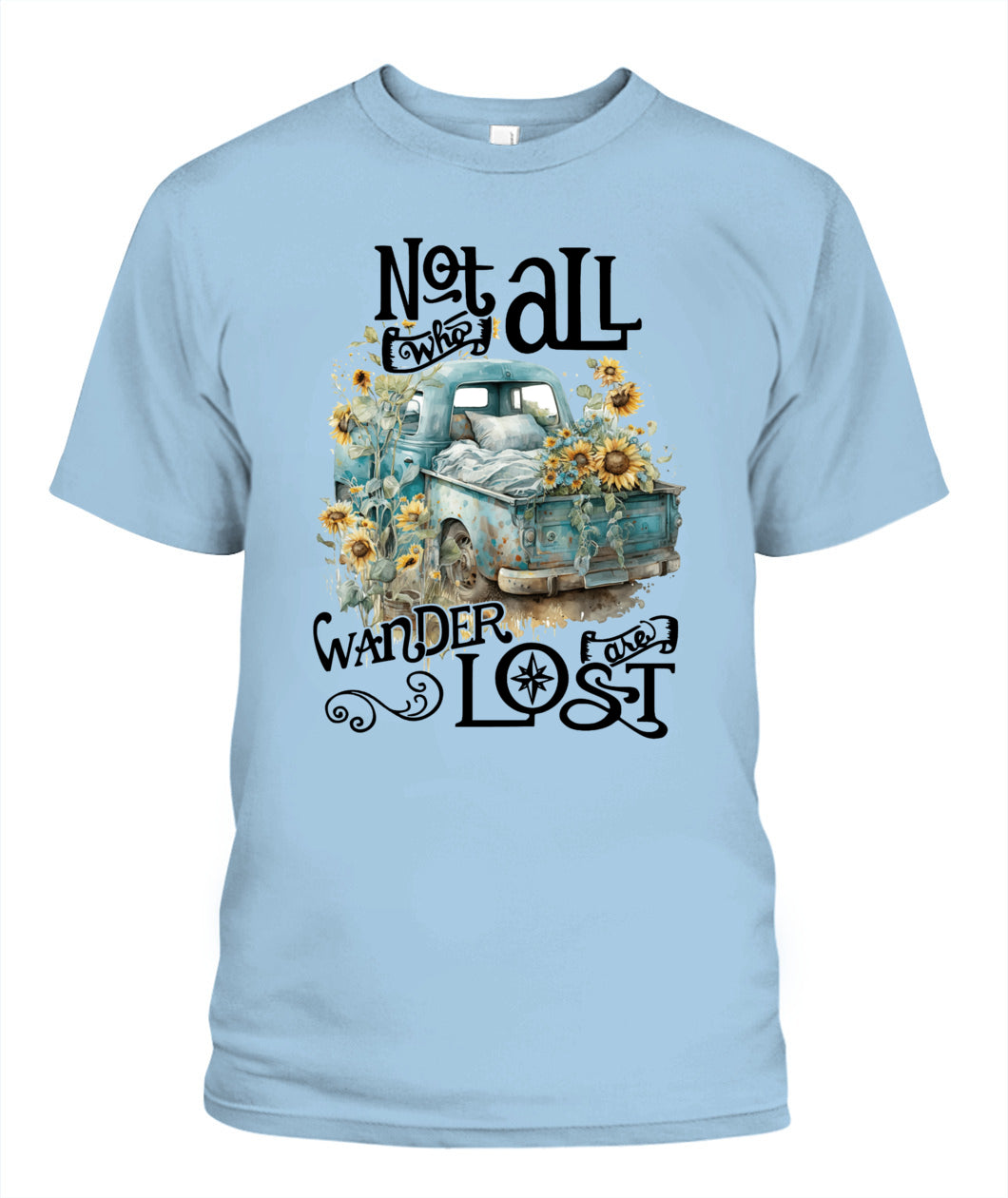 Not Who All Wander Are Lost - Country Living Shirt