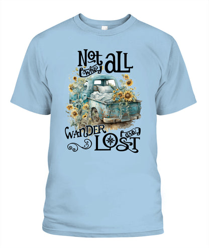 Not Who All Wander Are Lost - Country Living Shirt