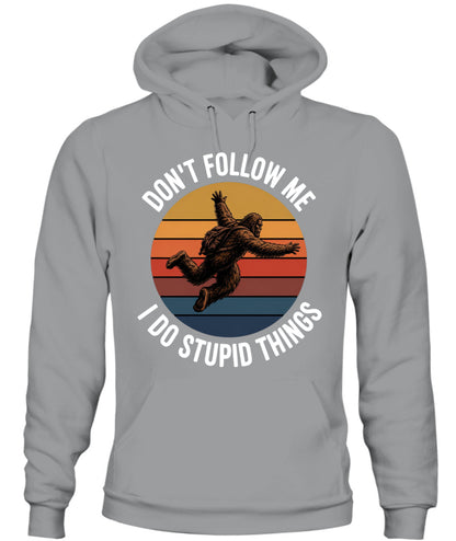 Don't Follow Me  I Do Stupid Things  Bigfoot – Funny Bigfoot Shirt