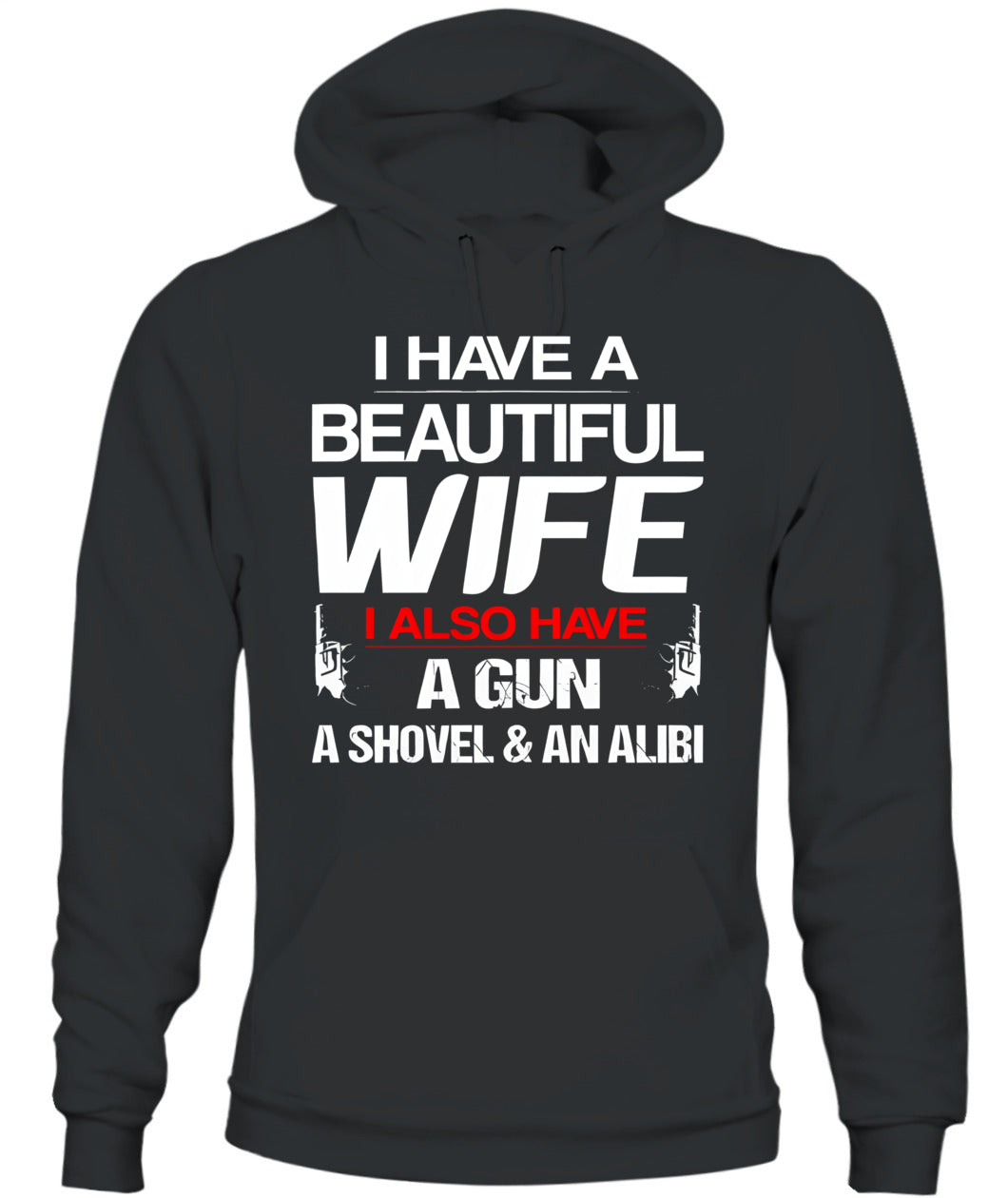 I Have A Beautiful Wife – Funny Protective Husband Humor Graphic T-Shirt / Hoodie / Sweatshirt