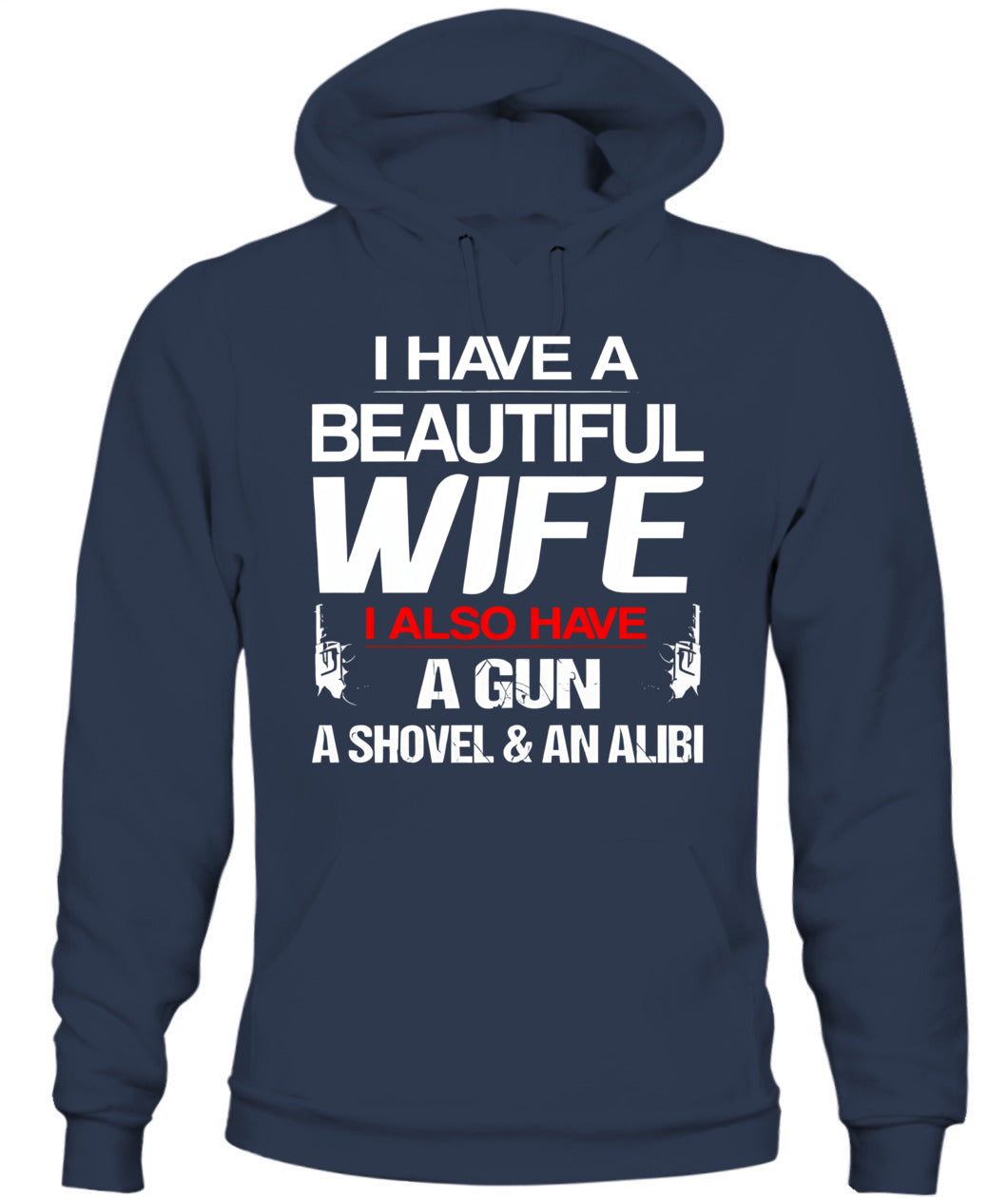 I Have A Beautiful Wife – Funny Protective Husband Humor Graphic T-Shirt / Hoodie / Sweatshirt