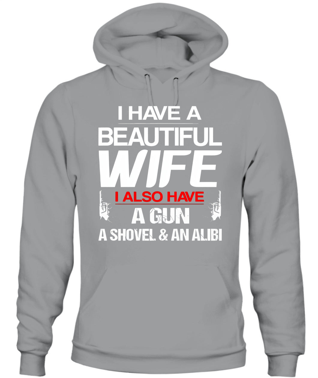 I Have A Beautiful Wife – Funny Protective Husband Humor Graphic T-Shirt / Hoodie / Sweatshirt
