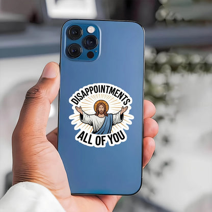 Disappointments All Of You - Jesus Sticker