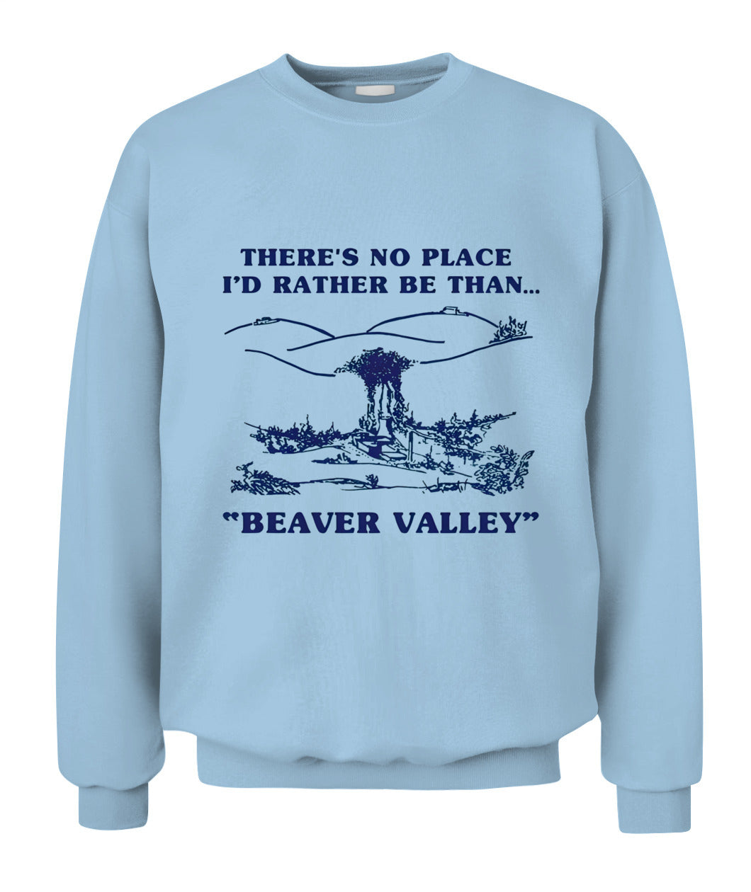 There’s No Place I’d Rather Be Than Beaver Valley – Funny Outdoor Vintage Graphic T-Shirt / Hoodie / Sweatshirt