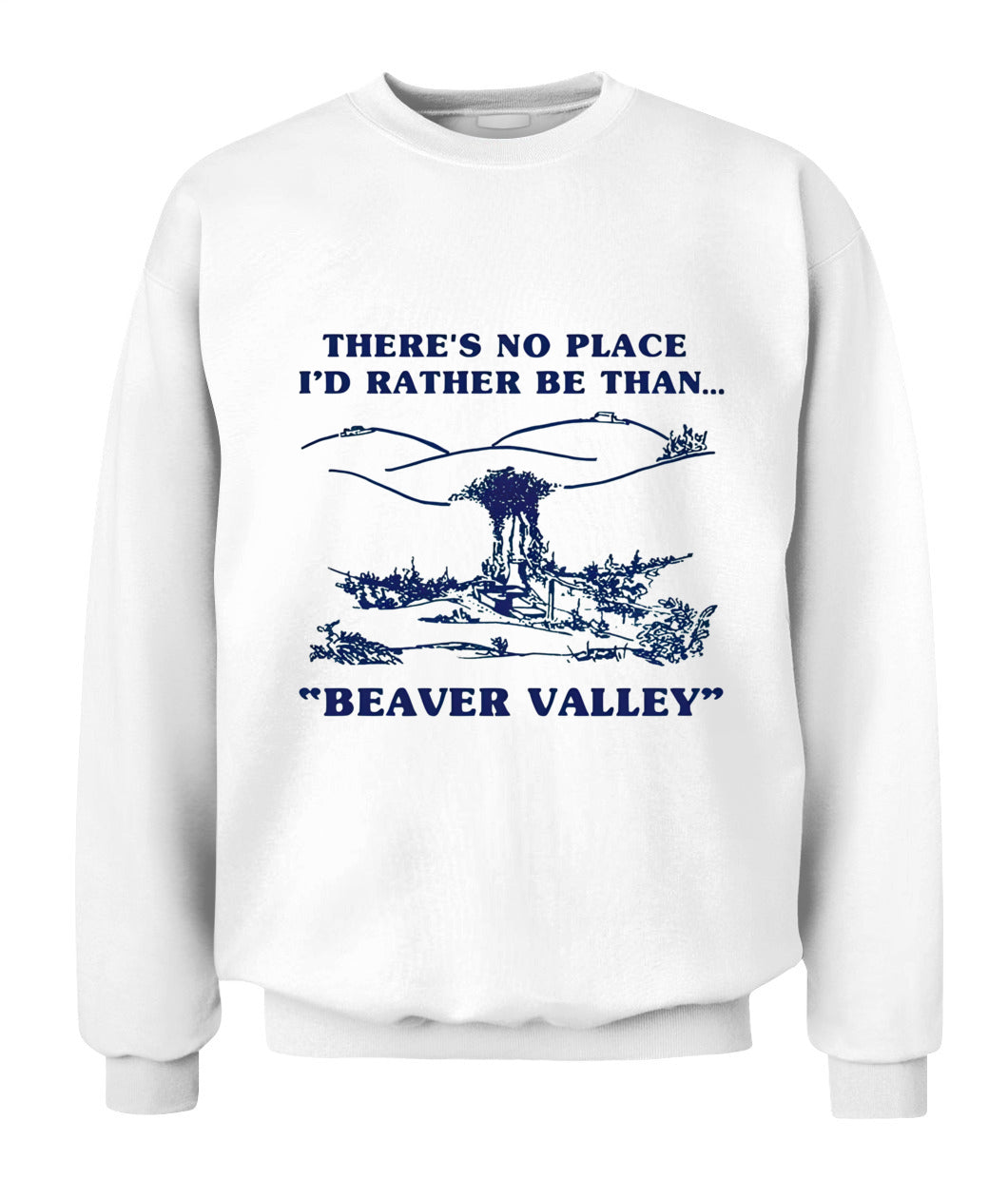 There’s No Place I’d Rather Be Than Beaver Valley – Funny Outdoor Vintage Graphic T-Shirt / Hoodie / Sweatshirt
