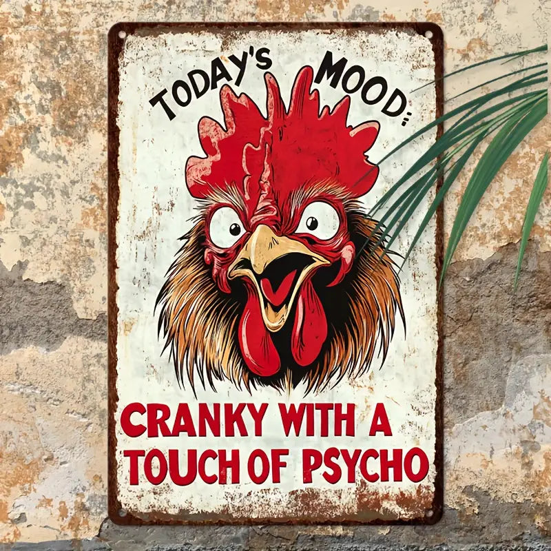 Today'S Mood: Cranky with a Touch of Psycho - Funny Chicken Metal Sign