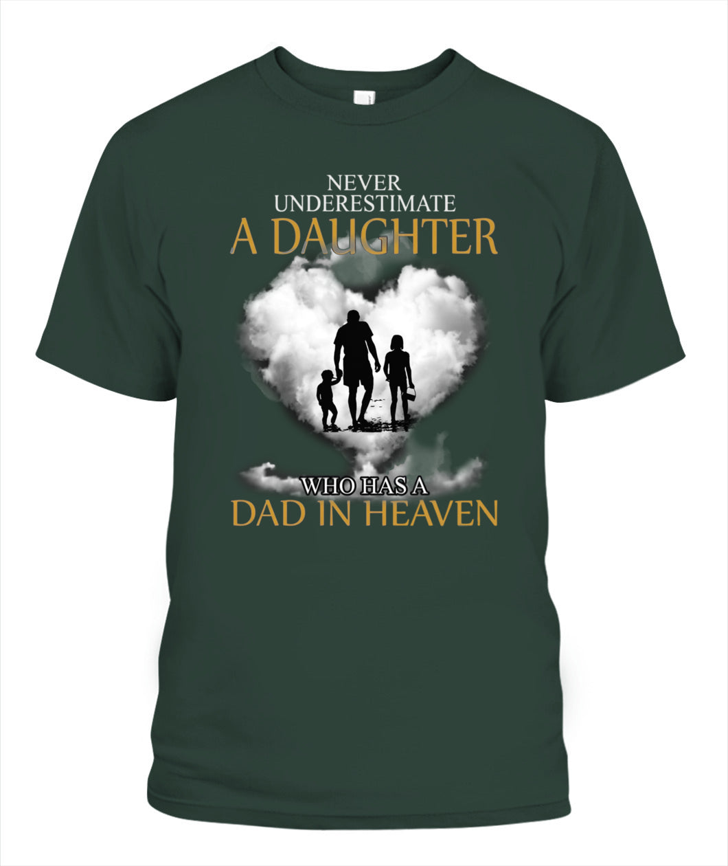 Never Underestimate A Daughter Who Has A Dad In Heaven Shirt – Memorial Dad Shirt, In Loving Memory Of Dad, Sympathy Gift For Daughter