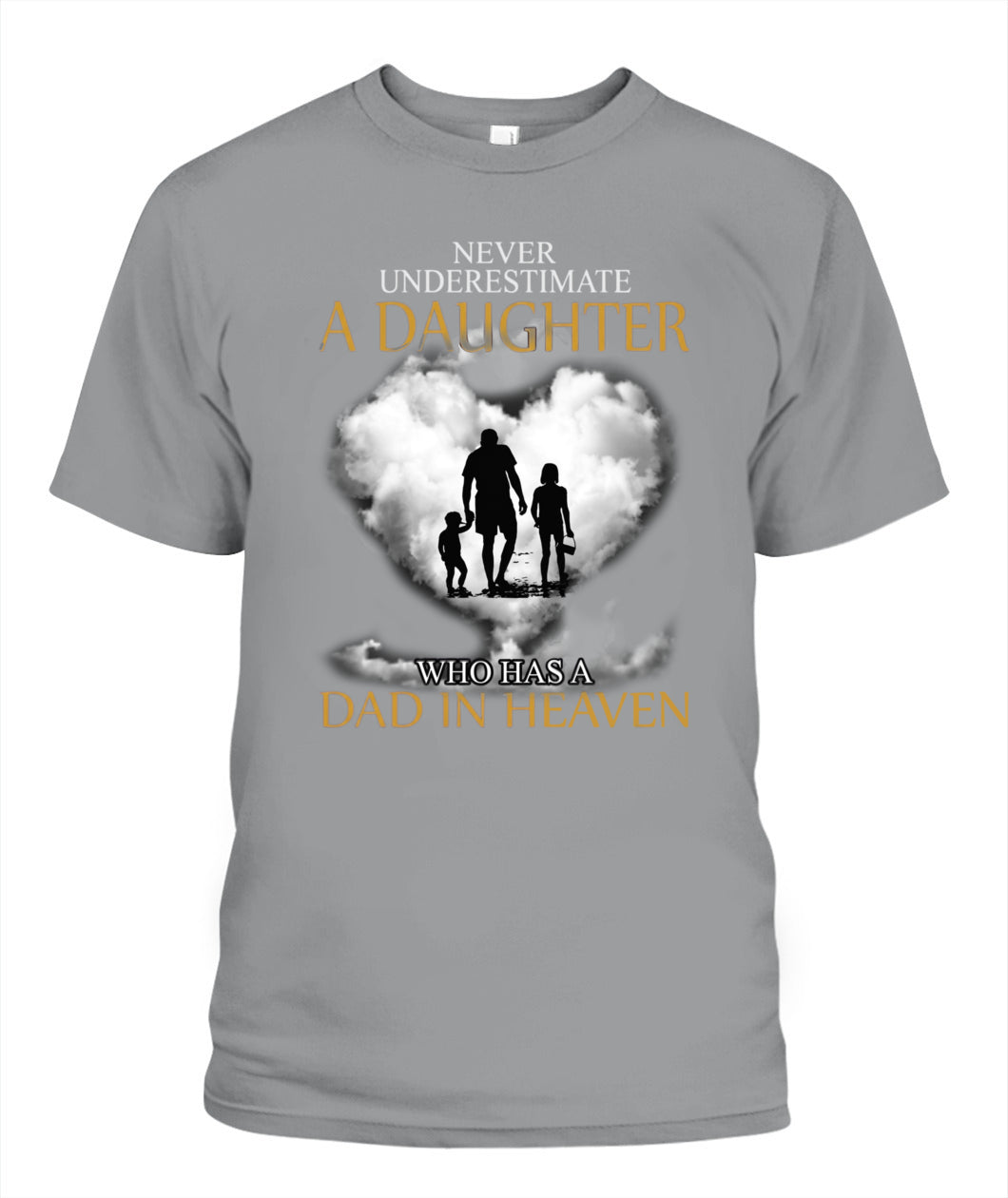 Never Underestimate A Daughter Who Has A Dad In Heaven Shirt – Memorial Dad Shirt, In Loving Memory Of Dad, Sympathy Gift For Daughter