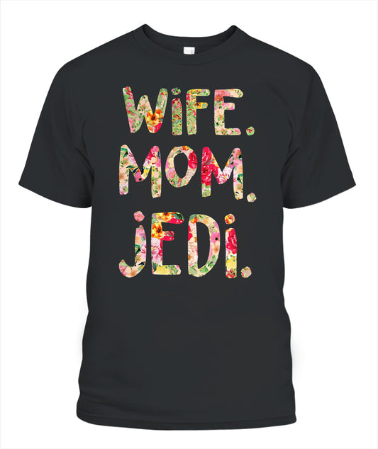 Wife Mom Jedi Shirt – Funny Star Wars Mom Shirt, Geek Mom Tee, Gifts For Mom, Gifts For Women
