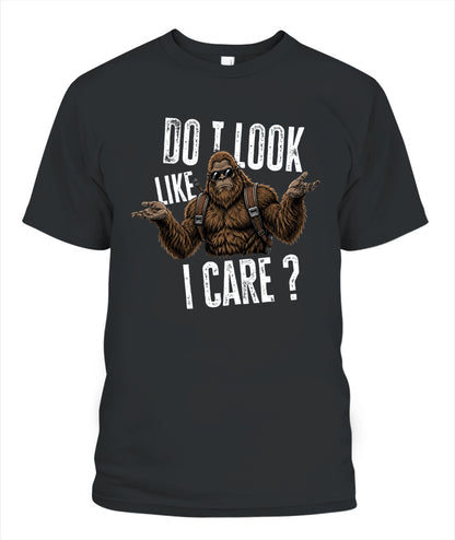 Do I Look Like I Care? – Funny Unbothered Bigfoot Shirt