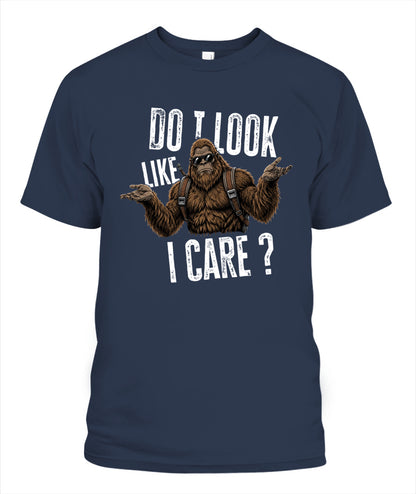 Do I Look Like I Care? – Funny Unbothered Bigfoot Shirt