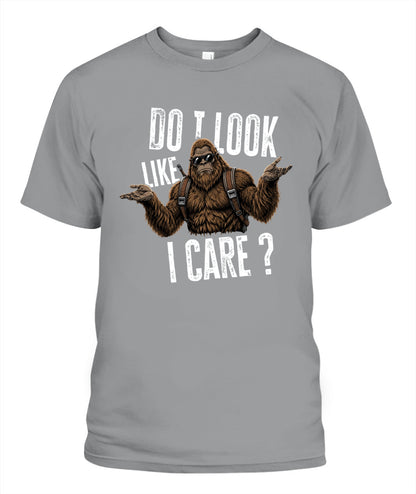 Do I Look Like I Care? – Funny Unbothered Bigfoot Shirt