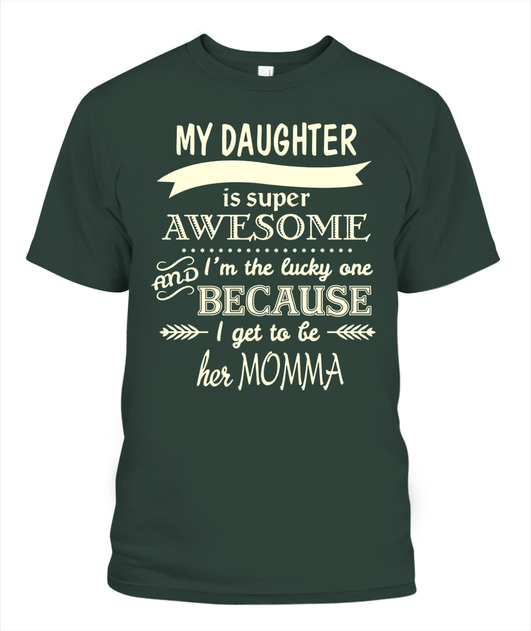 My Daughter Is Super Awesome And I’m The Lucky One Because I Get To Be Her Momma Shirt – Proud Mom Shirt, Daughter Love Tee, Gifts For Mom