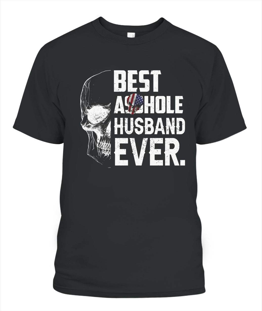Best Asshole Husband Ever – Funny Patriotic Skull Graphic T-Shirt / Hoodie / Sweatshirt