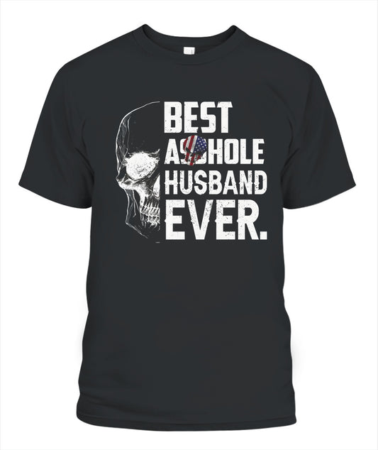 Best Asshole Husband Ever – Funny Patriotic Skull Graphic T-Shirt / Hoodie / Sweatshirt